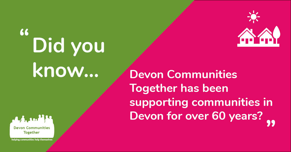 Did you know Devon Communities Together had been supporting communities across Devon for over 60 years?